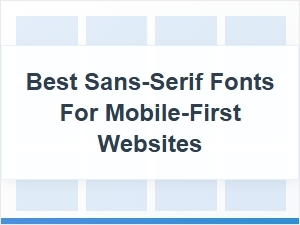 Best Sans-Serif Fonts for Mobile-First Websites