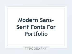 Modern Sans-Serif Fonts for Your Portfolio