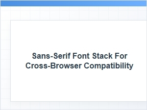 The Best Sans-Serif Font Stack for Cross-Browser Compatibility