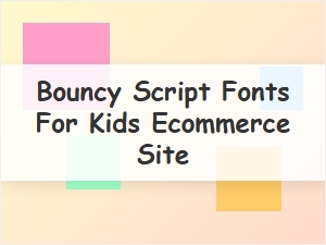 Bouncy Script Fonts for Kids' Ecommerce Sites