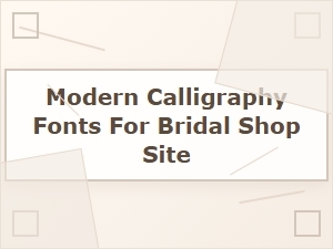 Modern Calligraphy Fonts for Bridal Websites