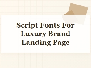 Script Fonts for a Luxury Brand Landing Page