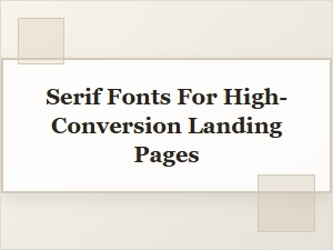 The Best Serif Fonts for High-Conversion Landing Pages